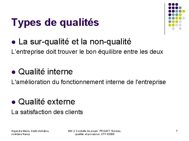 Types de qualités l La sur-qualité et la non-qualité L’entreprise doit trouver le bon