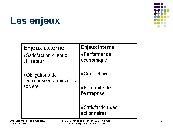 Les enjeux utilisateur Enjeux interne l. Performance économique l. Obligations de l. Compétitivité Enjeux