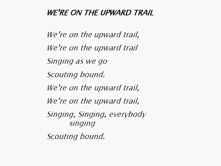 WE’RE ON THE UPWARD TRAIL We’re on the upward trail, We’re on the upward WE’RE ON THE UPWARD TRAIL We’re on the upward trail, We’re on the upward
