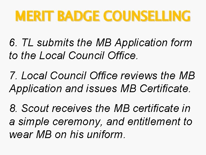 MERIT BADGE COUNSELLING 6. TL submits the MB Application form to the Local Council