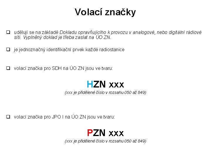Volací značky q udělují se na základě Dokladu opravňujícího k provozu v analogové, nebo