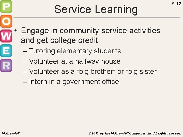 Service Learning 9 -12 • Engage in community service activities and get college credit