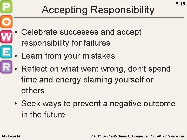 Accepting Responsibility 9 -15 • Celebrate successes and accept responsibility for failures • Learn