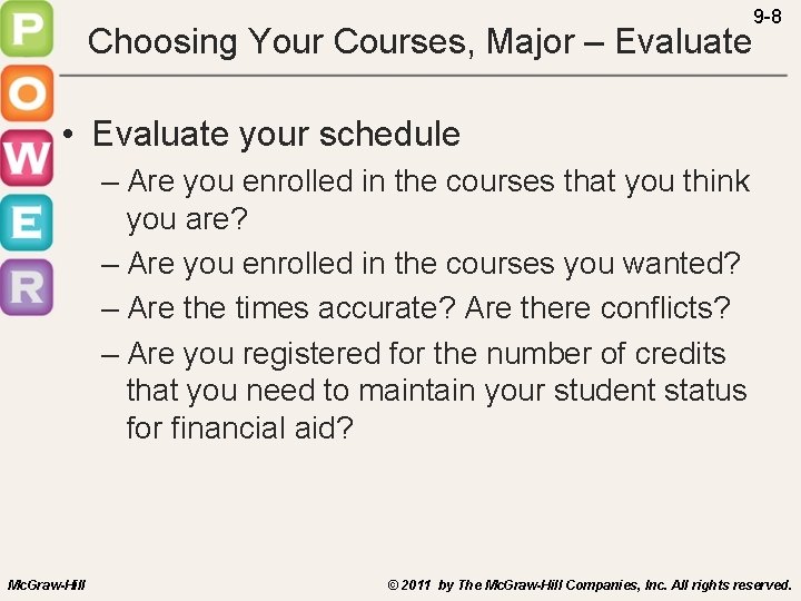 Choosing Your Courses, Major – Evaluate 9 -8 • Evaluate your schedule – Are