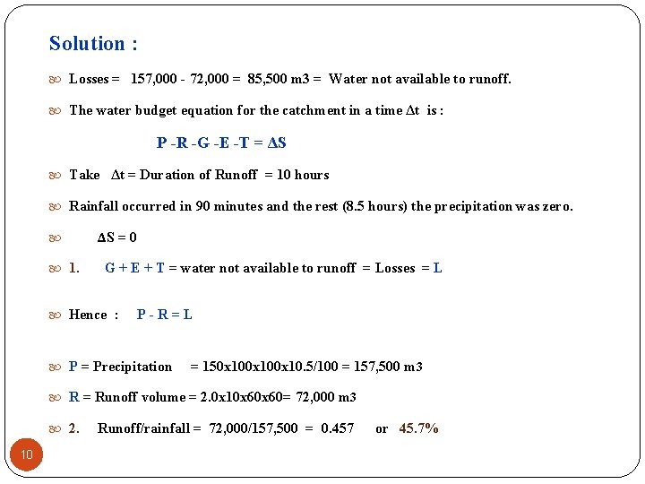 Solution : Losses = 157, 000 - 72, 000 = 85, 500 m 3