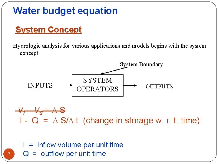 Water budget equation System Concept Hydrologic analysis for various applications and models begins with