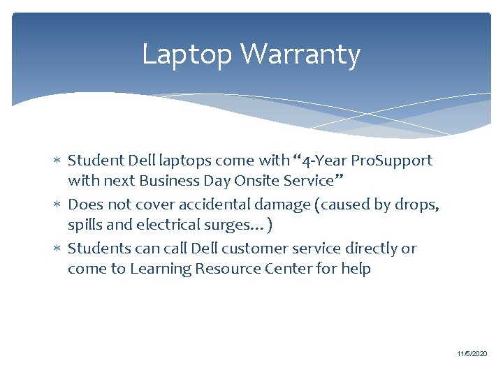 Laptop Warranty Student Dell laptops come with “ 4 -Year Pro. Support with next