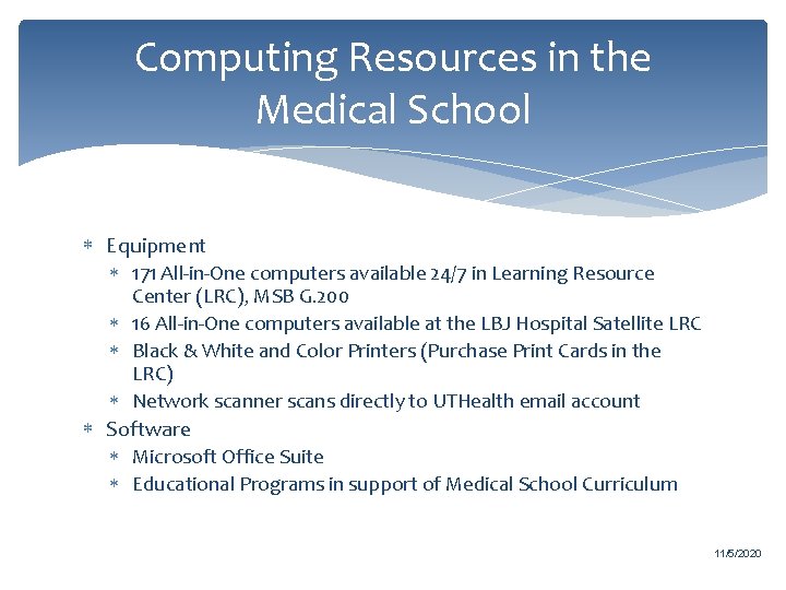 Computing Resources in the Medical School Equipment 171 All-in-One computers available 24/7 in Learning
