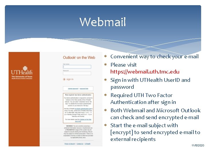 Webmail Convenient way to check your e-mail Please visit https: //webmail. uth. tmc. edu