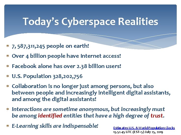 Today’s Cyberspace Realities 7, 587, 311, 245 people on earth! Over 4 billion people