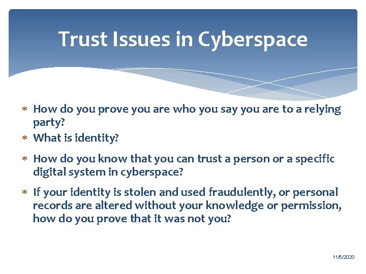 Trust Issues in Cyberspace How do you prove you are who you say you
