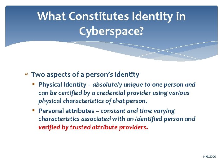 What Constitutes Identity in Cyberspace? Two aspects of a person’s identity § Physical Identity