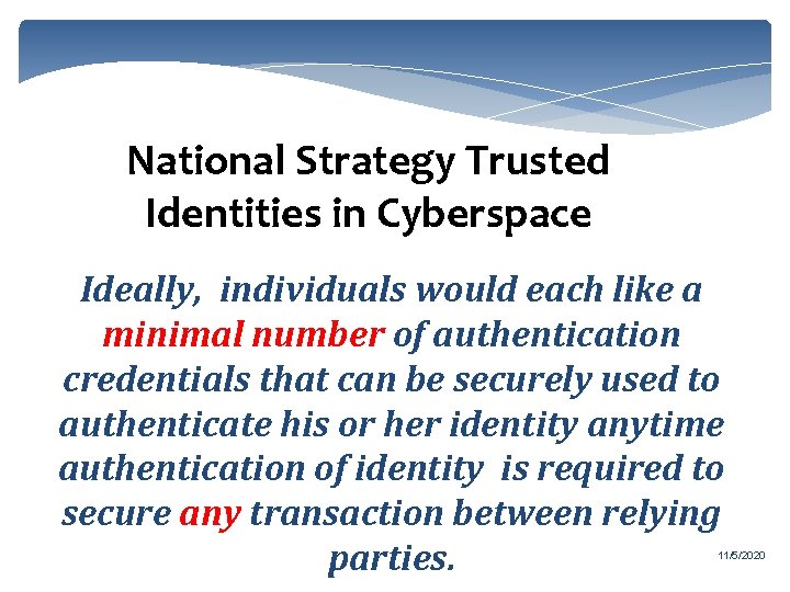 National Strategy Trusted Identities in Cyberspace Ideally, individuals would each like a minimal number