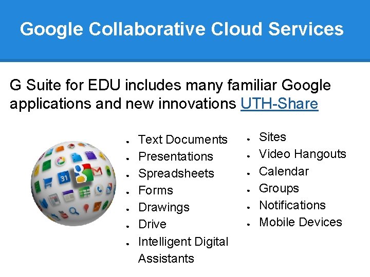 Google Collaborative Cloud Services G Suite for EDU includes many familiar Google applications and