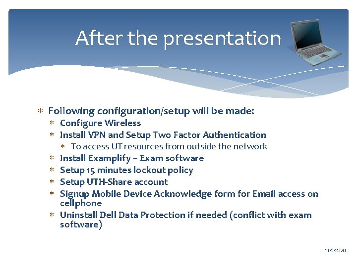 After the presentation Following configuration/setup will be made: Configure Wireless Install VPN and Setup