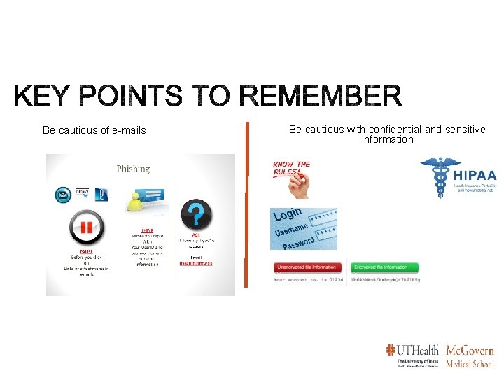 Be cautious of e-mails Be cautious with confidential and sensitive information 