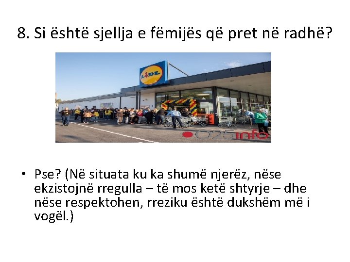 8. Si është sjellja e fëmijës që pret në radhë? • Pse? (Në situata