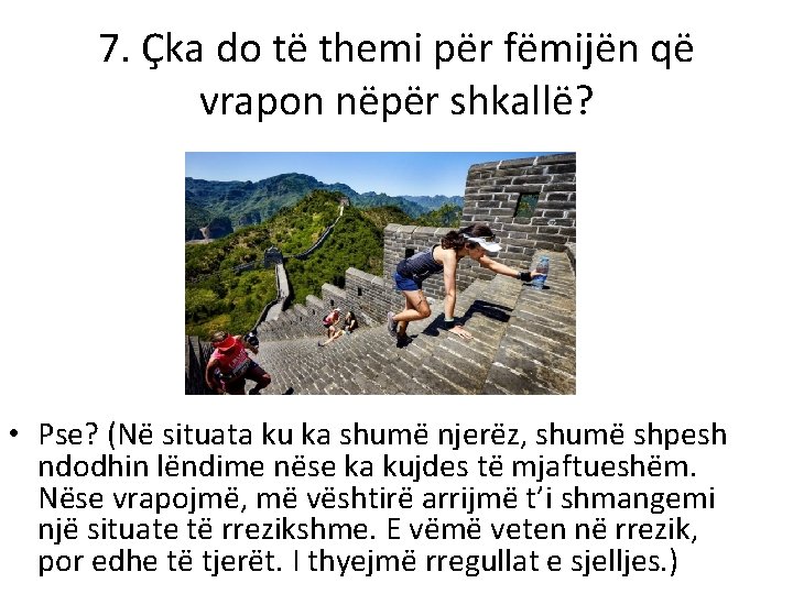 7. Çka do të themi për fëmijën që vrapon nëpër shkallë? • Pse? (Në