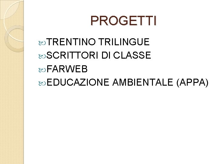 PROGETTI TRENTINO TRILINGUE SCRITTORI DI CLASSE FARWEB EDUCAZIONE AMBIENTALE (APPA) 