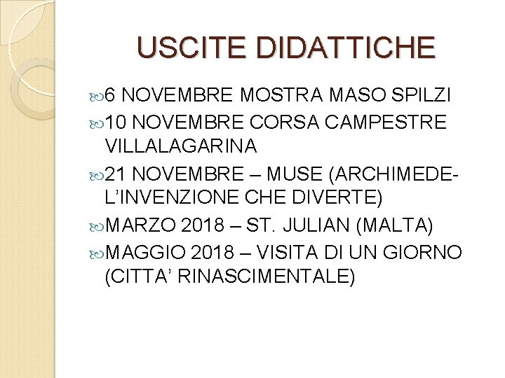 USCITE DIDATTICHE 6 NOVEMBRE MOSTRA MASO SPILZI 10 NOVEMBRE CORSA CAMPESTRE VILLALAGARINA 21 NOVEMBRE