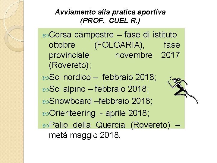 Avviamento alla pratica sportiva (PROF. CUEL R. ) Corsa campestre – fase di istituto