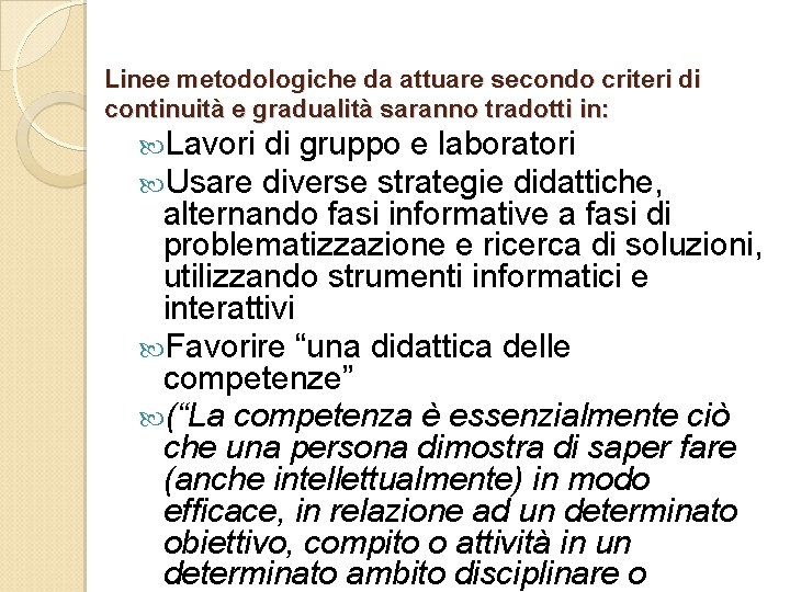 Linee metodologiche da attuare secondo criteri di continuità e gradualità saranno tradotti in: Lavori