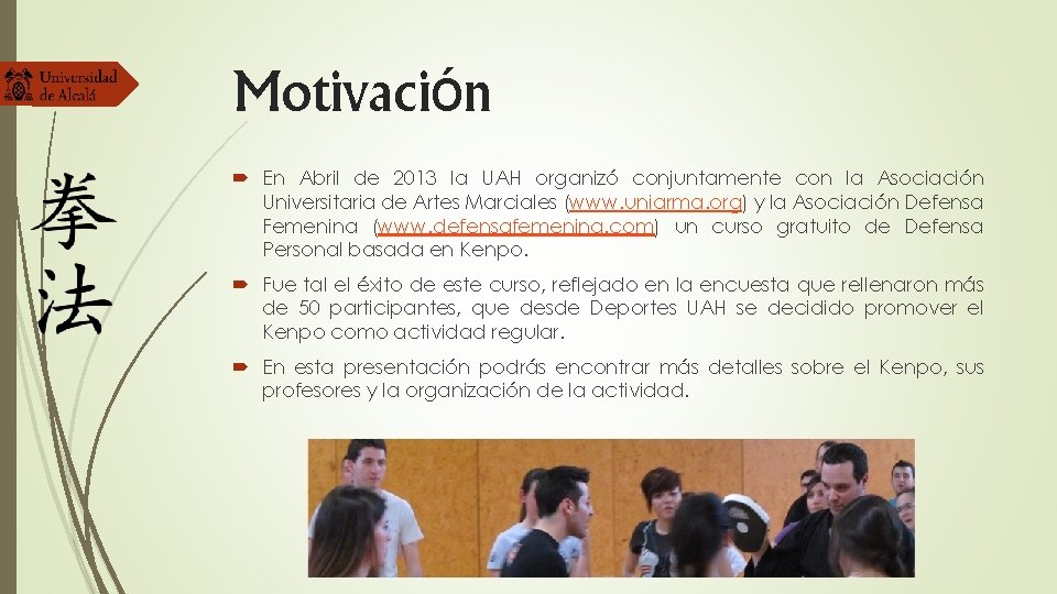 Motivación En Abril de 2013 la UAH organizó conjuntamente con la Asociación Universitaria de Motivación En Abril de 2013 la UAH organizó conjuntamente con la Asociación Universitaria de