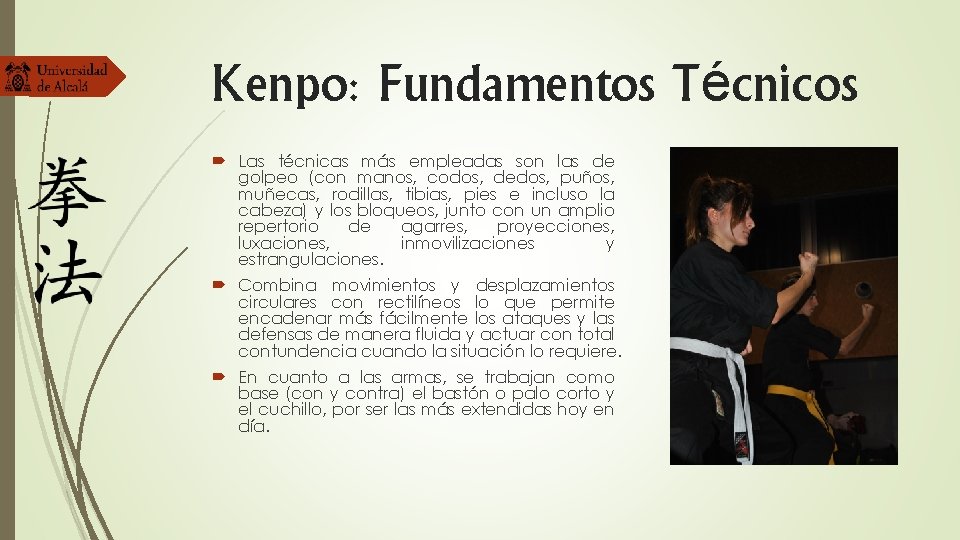 Kenpo: Fundamentos Técnicos Las técnicas más empleadas son las de golpeo (con manos, codos, Kenpo: Fundamentos Técnicos Las técnicas más empleadas son las de golpeo (con manos, codos,