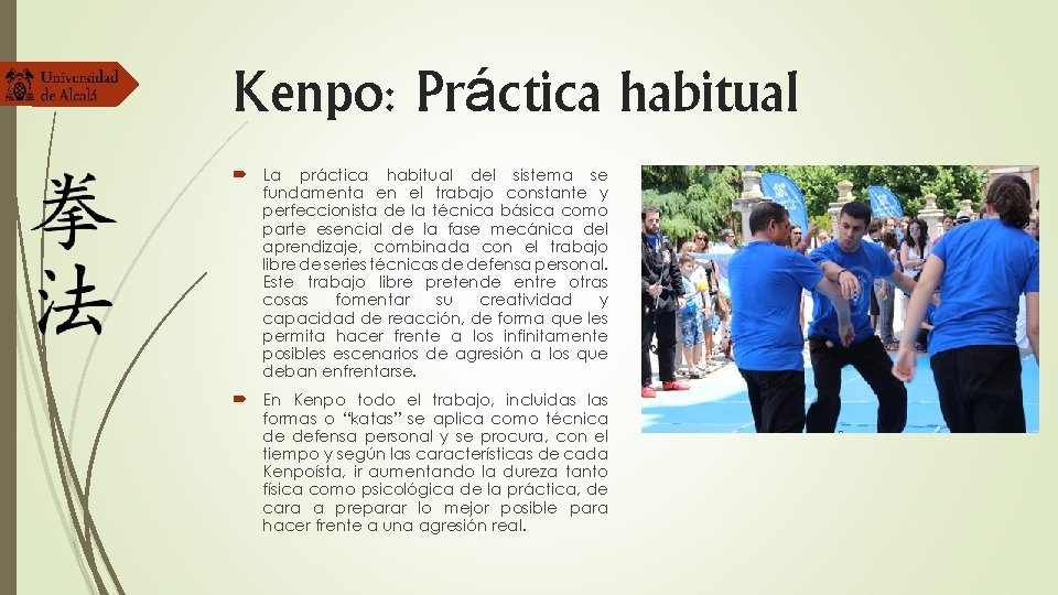 Kenpo: Práctica habitual La práctica habitual del sistema se fundamenta en el trabajo constante Kenpo: Práctica habitual La práctica habitual del sistema se fundamenta en el trabajo constante
