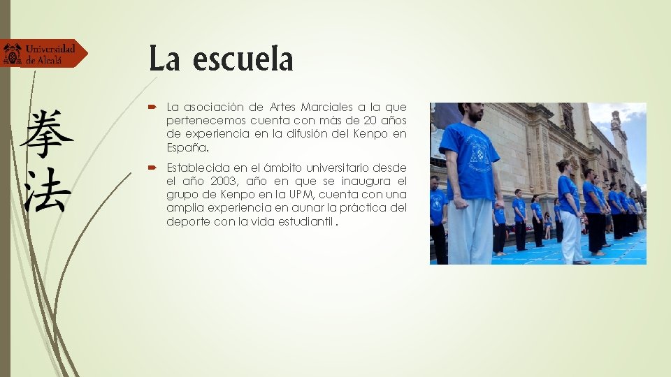 La escuela La asociación de Artes Marciales a la que pertenecemos cuenta con más La escuela La asociación de Artes Marciales a la que pertenecemos cuenta con más