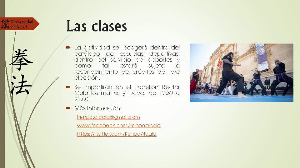 Las clases La actividad se recogerá dentro del catálogo de escuelas deportivas, dentro del Las clases La actividad se recogerá dentro del catálogo de escuelas deportivas, dentro del