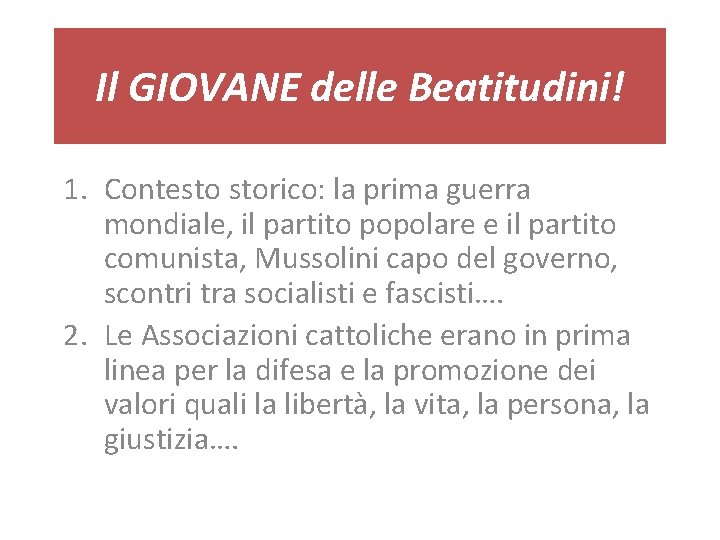 Il GIOVANE delle Beatitudini! 1. Contesto storico: la prima guerra mondiale, il partito popolare