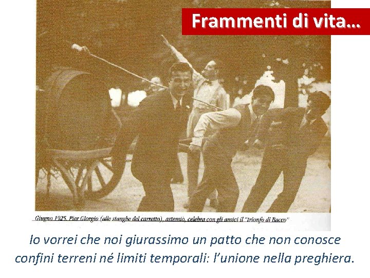 Frammenti di vita… Io vorrei che noi giurassimo un patto che non conosce confini
