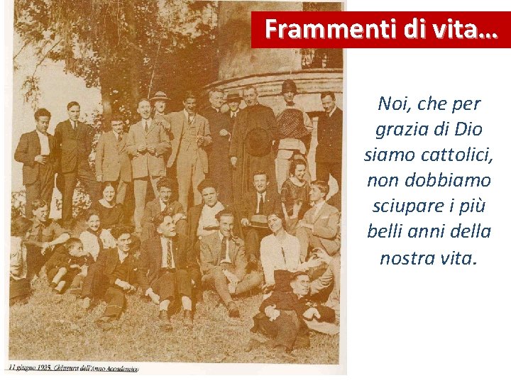 Frammenti di vita… Noi, che per grazia di Dio siamo cattolici, non dobbiamo sciupare