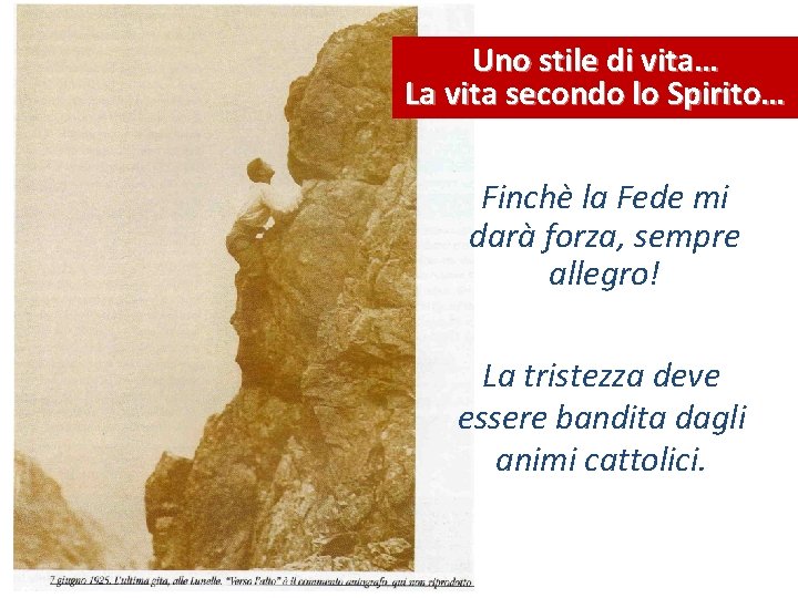Uno stile di vita… La vita secondo lo Spirito… Finchè la Fede mi darà