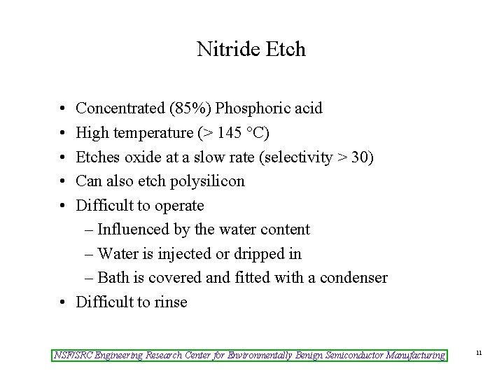 Nitride Etch • • • Concentrated (85%) Phosphoric acid High temperature (> 145 °C)