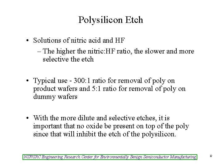 Polysilicon Etch • Solutions of nitric acid and HF – The higher the nitric: