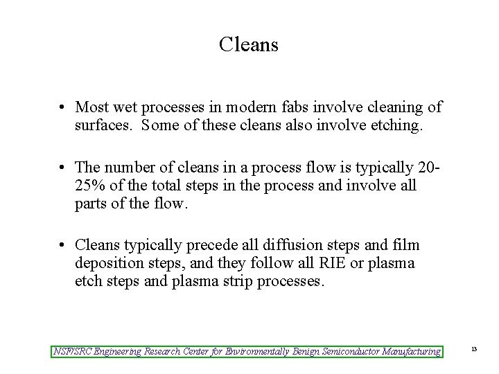 Cleans • Most wet processes in modern fabs involve cleaning of surfaces. Some of