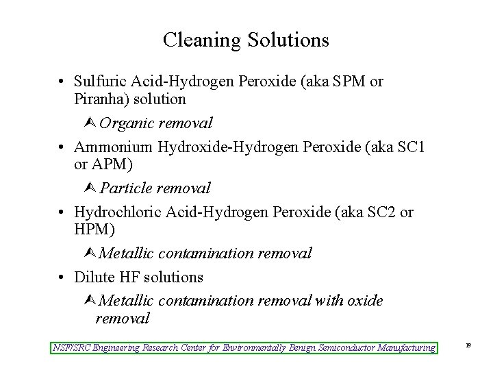 Cleaning Solutions • Sulfuric Acid-Hydrogen Peroxide (aka SPM or Piranha) solution Ù Organic removal