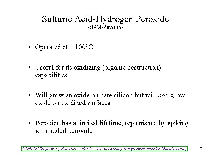 Sulfuric Acid-Hydrogen Peroxide (SPM/Piranha) • Operated at > 100°C • Useful for its oxidizing