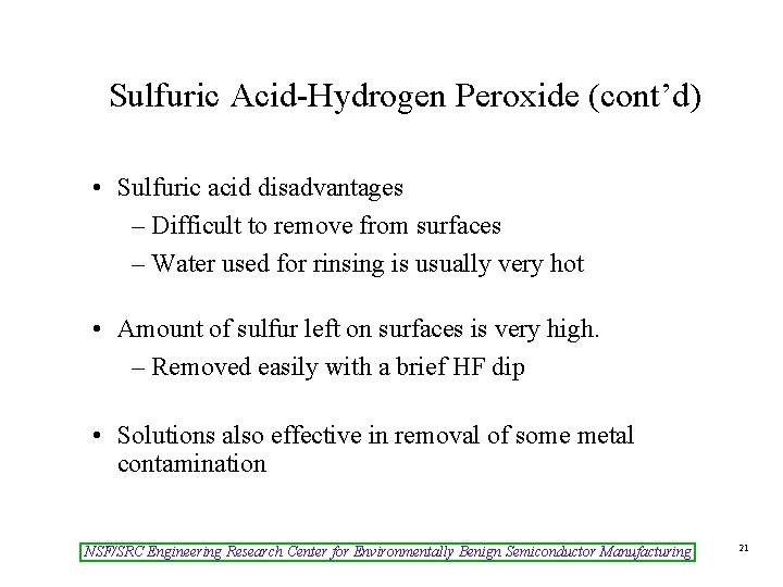 Sulfuric Acid-Hydrogen Peroxide (cont’d) • Sulfuric acid disadvantages – Difficult to remove from surfaces