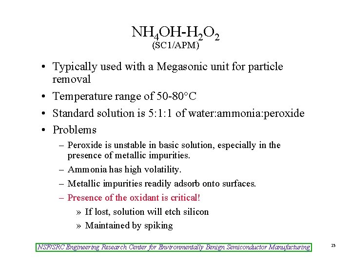 NH 4 OH-H 2 O 2 (SC 1/APM) • Typically used with a Megasonic