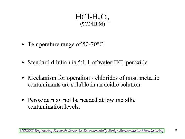 HCl-H 2 O 2 (SC 2/HPM) • Temperature range of 50 -70°C • Standard