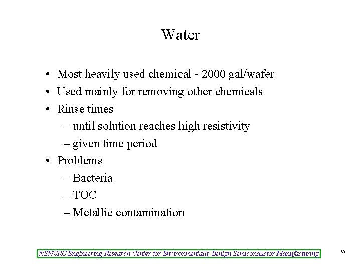 Water • Most heavily used chemical - 2000 gal/wafer • Used mainly for removing