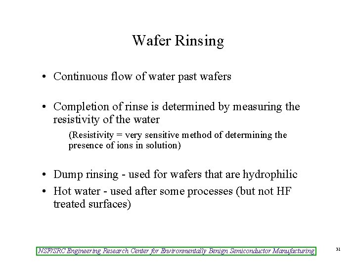 Wafer Rinsing • Continuous flow of water past wafers • Completion of rinse is