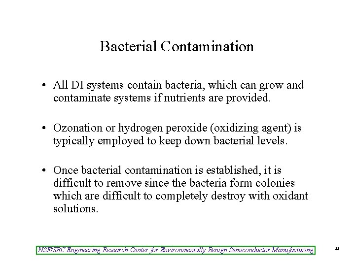 Bacterial Contamination • All DI systems contain bacteria, which can grow and contaminate systems