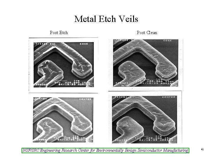 Metal Etch Veils Post Etch Post Clean NSF/SRC Engineering Research Center for Environmentally Benign