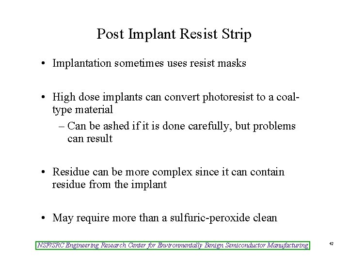 Post Implant Resist Strip • Implantation sometimes uses resist masks • High dose implants