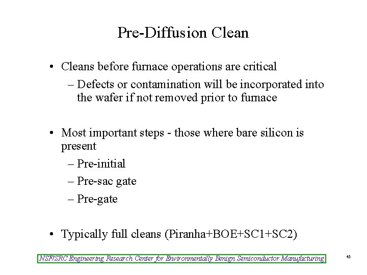 Pre-Diffusion Clean • Cleans before furnace operations are critical – Defects or contamination will