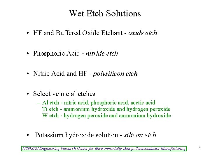 Wet Etch Solutions • HF and Buffered Oxide Etchant - oxide etch • Phosphoric